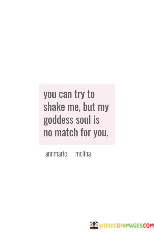 You Can Try To Shake Me But My Goddess Quotes