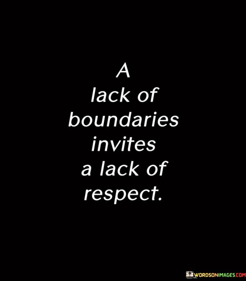 A-Lack-Of-Boundaries-Invites-A-Lack-Of-Respect-Quotes.jpeg