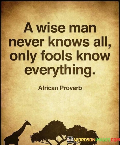 A Wise Man Never Knows All Only Fools Know Everything Quotes