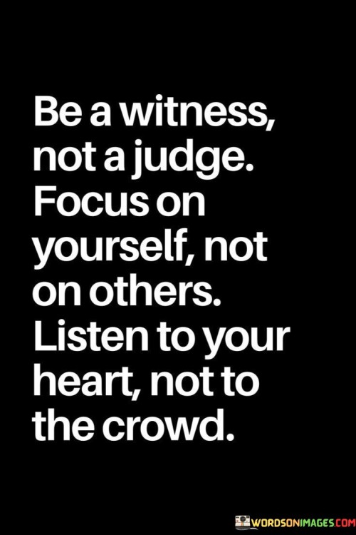 Be-A-Witness-Not-A-Judge-Focus-On-Yourself-Not-On-Others-Quotes.jpeg