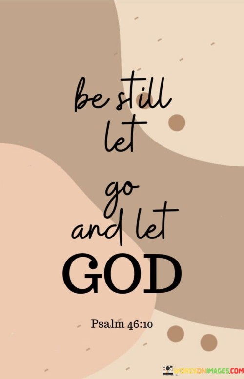 Be Still Let Go And Let God Quotes