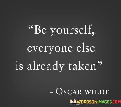 Be-Yourself-Everyone-Else-Is-Already-Taken-Quotes.jpeg