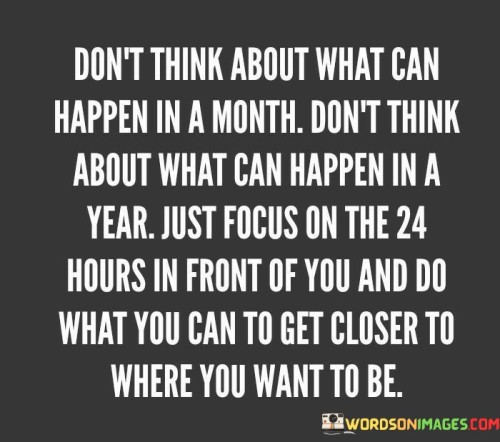 Dont-Think-About-What-Can-Happen-In-A-Month-Dont-Think-Quotes.jpeg