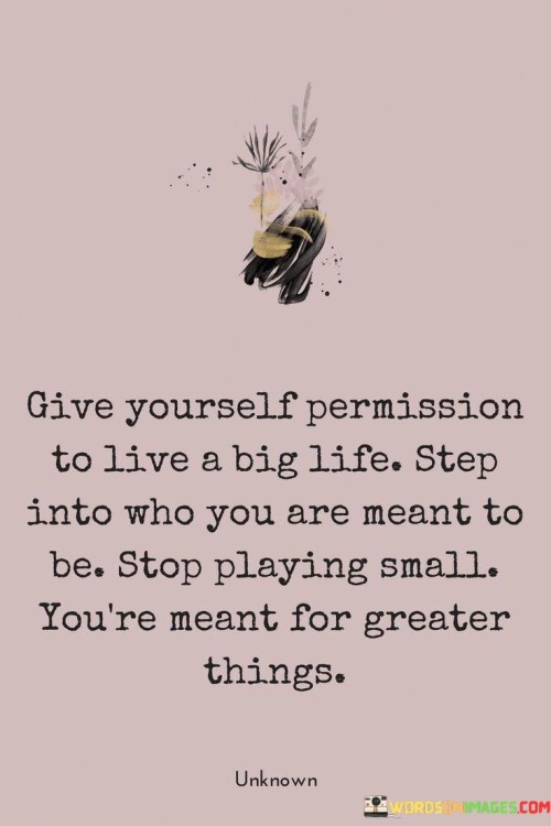 Give-Yourself-Permission-To-Live-A-Big-Life-Step-Into-Quotes.jpeg