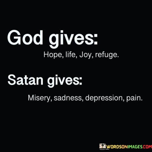 God Gives Hope Life Joy Refuge Satan Gives Misery Sadness Quotes