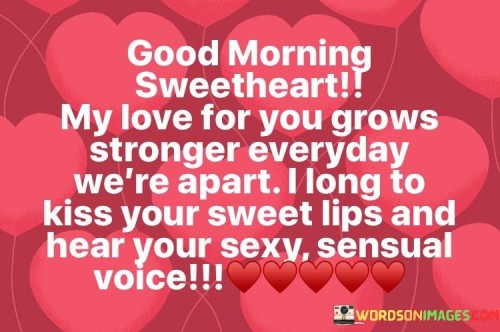 Good Morning Sweetheart My Love For You Grows Stronger Quotes