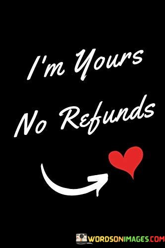 Im-Yours-No-Refunds-Quotes.jpeg