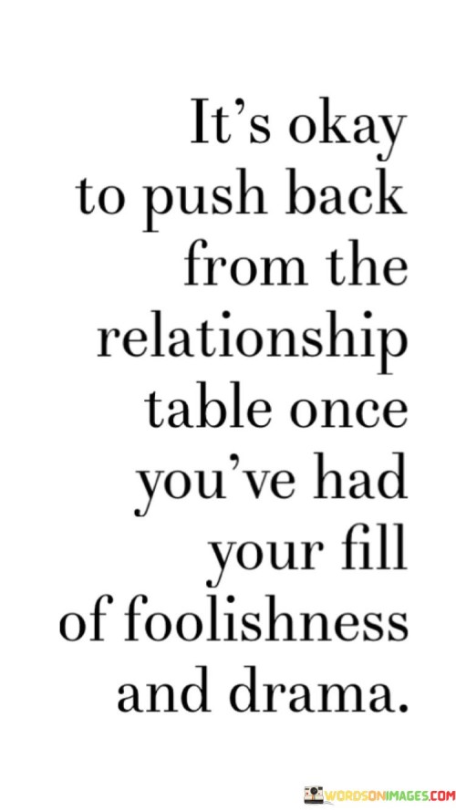 Its-Okay-To-Push-Back-From-The-Relationship-Table-Once-Youve-Quotes.jpeg