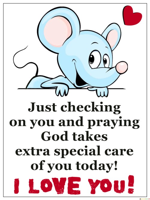 Just-Checking-On-You-And-Praying-God-Takes-Extra-Special-Quotes.jpeg