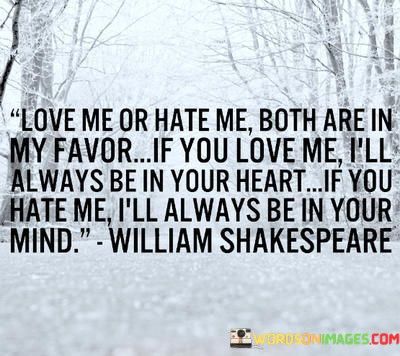 Love-Me-Or-Hate-Me-Both-Are-In-My-Favor-If-You-Love-Me-Quotes.jpeg