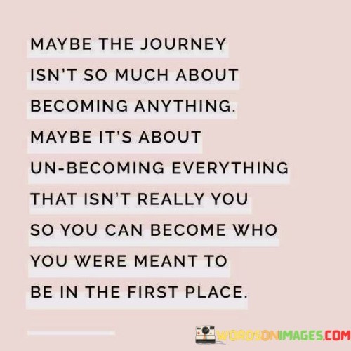 Maybe-The-Journey-Isnt-So-Much-About-Becoming-Quotes.jpeg