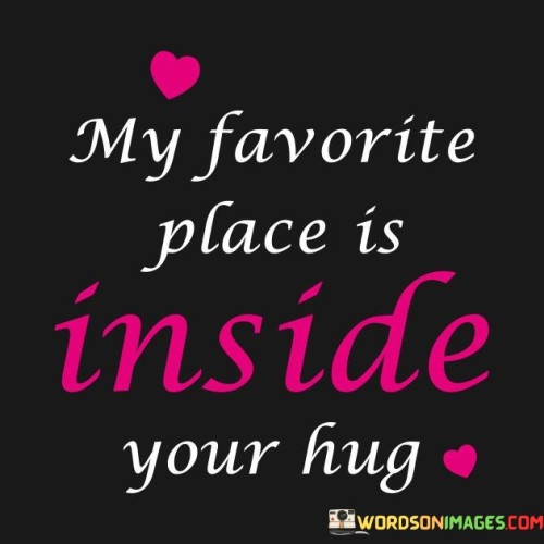 My-Favorite-Place-Is-Inside-Your-Hug-Quotes.jpeg