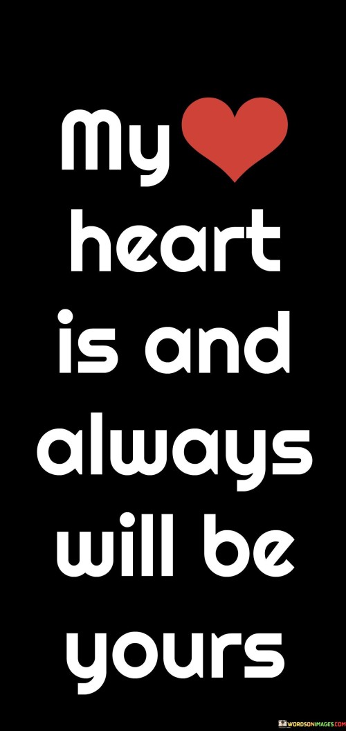 My-Heart-Is-And-Always-Will-Be-Yours-Quotes.jpeg