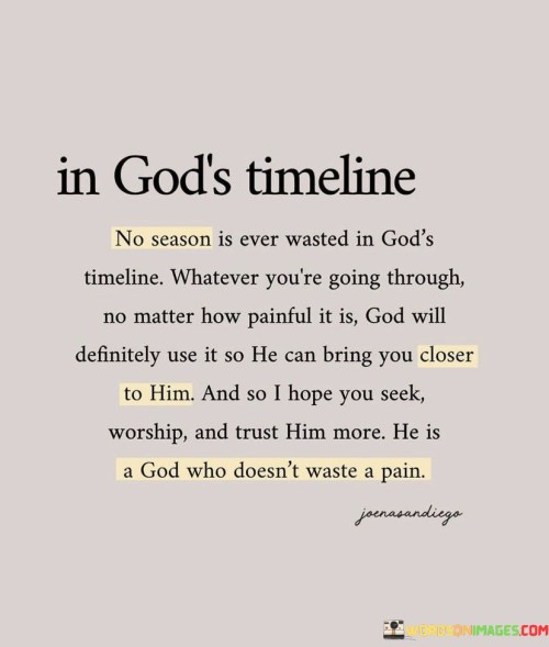 No Season Is Ever Wasted In God's Timeline Whatever You're Going Through Quotes