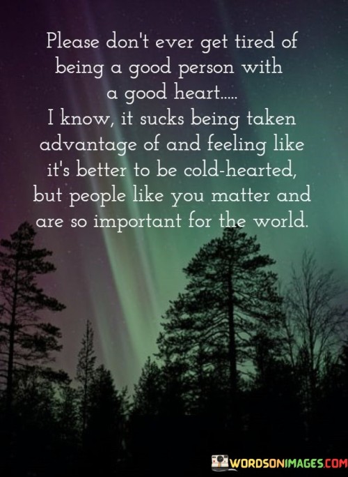 Please-Dont-Ever-Tired-Of-Being-A-Good-Quotes.jpeg