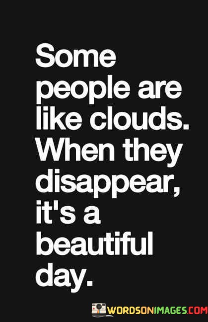 Some-People-Are-Like-Alouds-When-They-Disappear-Its-A-Beautiful-Day-Quotes.jpeg