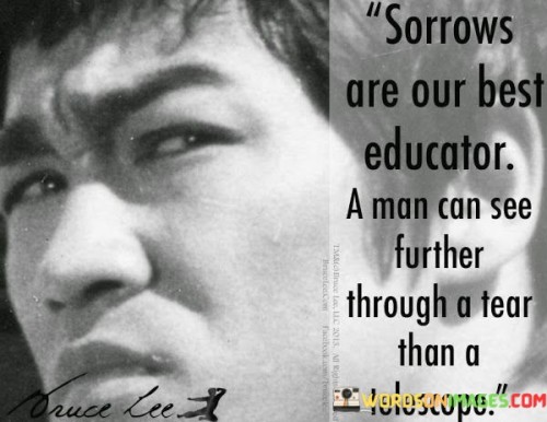 Sorrows-Are-Our-Best-Educator-A-Man-Can-See-Further-Quotes.jpeg