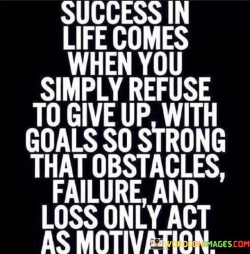 Success-In-Life-Comes-When-You-Simply-Refuse-To-Give-Quotes.jpeg