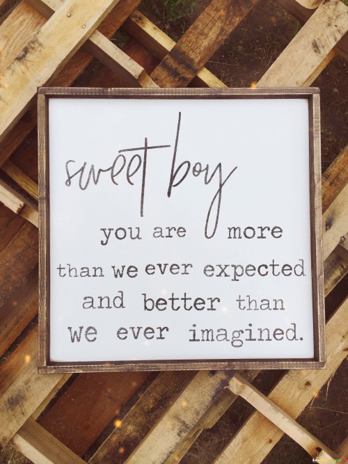 Sweet Boy You Are More Than We Ever Expected Quotes