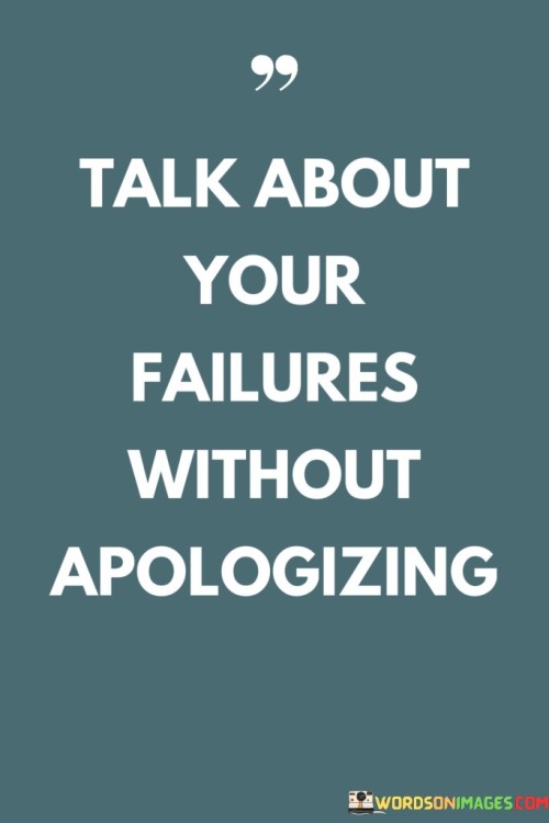 Talk About Your Failures Without Apologizing Quotes