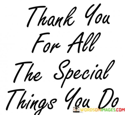 Thank-You-For-All-The-Special-Things-You-Do-Quotes.jpeg
