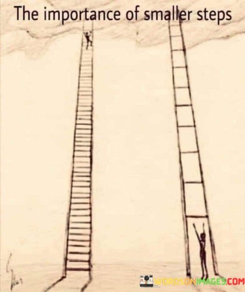 The-Importance-Of-Smaller-Steps-Quotes.jpeg