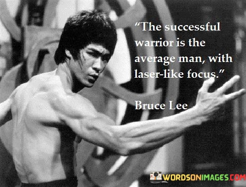 The-Successful-Warrior-Is-The-Average-Man-With-Laser-Like-Quotes.jpeg