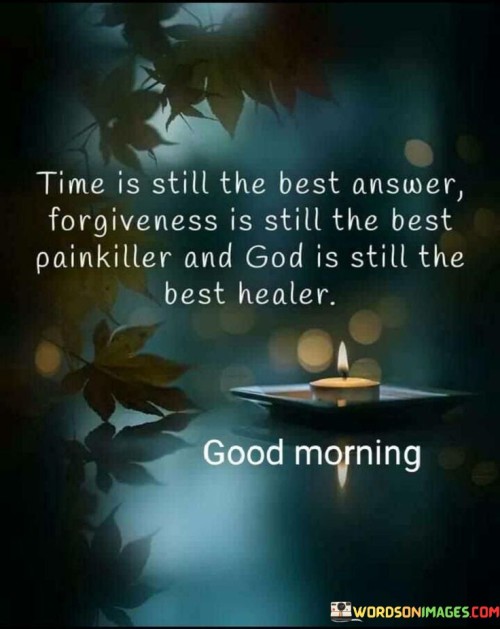 Time Is Still The Best Answer Forgiveness Is Still The Best Quotes