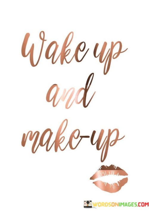 Wake-Up-And-Make-Up-Quotes.jpeg
