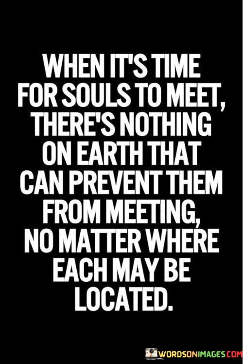 When-Its-Time-For-Souls-To-Meet-Theres-Nothing-Quotes.jpeg