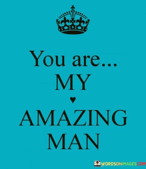 You-Are-My-Amazing-Man-Quotes.jpeg