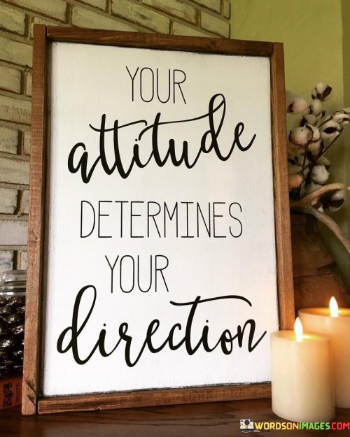 Your-Attitude-Determines-Your-Direction-Quotes.jpeg