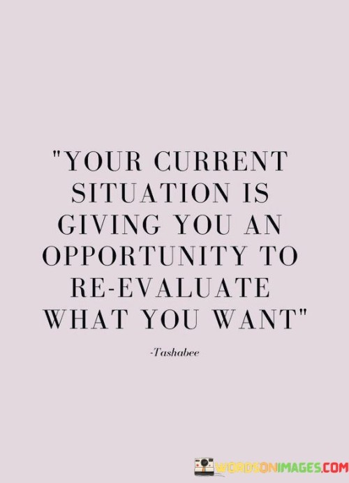 Your Current Situation Is Giving You An Opportunity Quotes