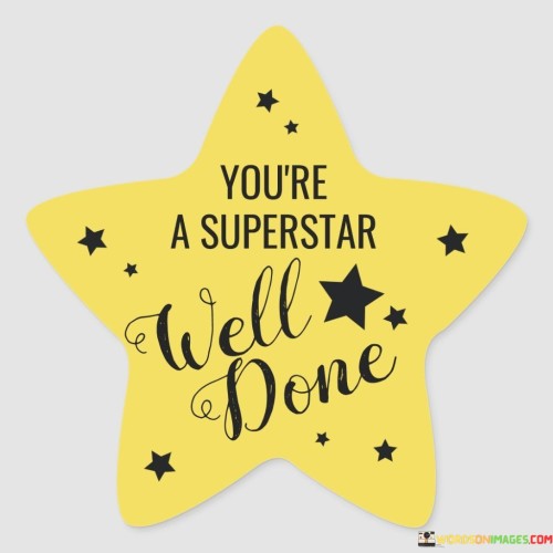Youre-A-Superstar-Well-Done-Quotes.jpeg