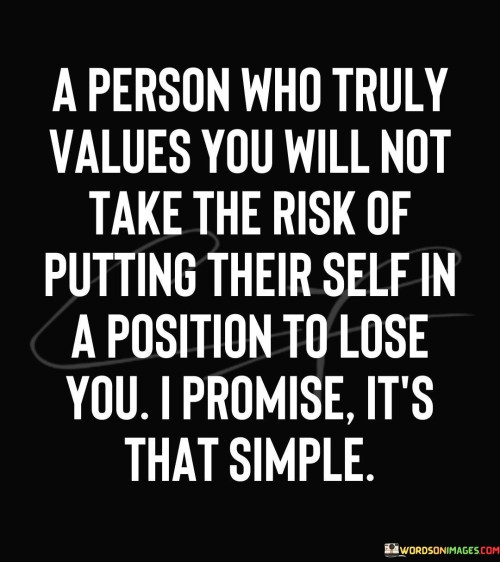 A-Person-Who-Truly-Values-You-Will-You-Take-The-Quotes.jpeg