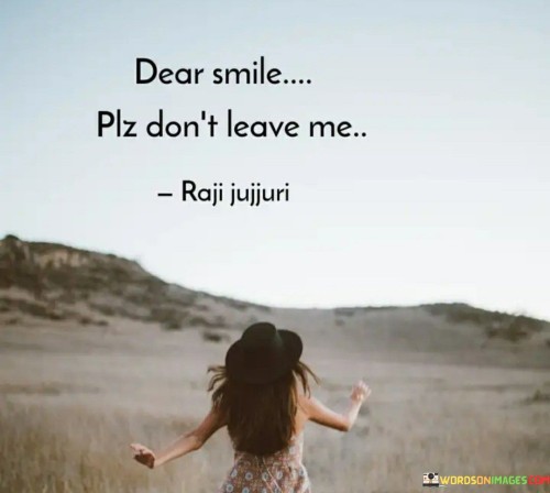 Dear-Smile-Plz-Dont-Leave-Me-Quotes.jpeg