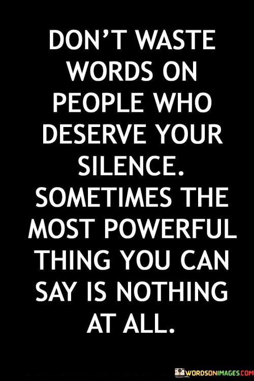 Dont-Waste-Words-On-People-Who-Deserve-Your-Silence-Quotes.jpeg