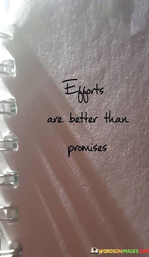 Efforts-Are-Better-Than-Promises-Quotes.jpeg