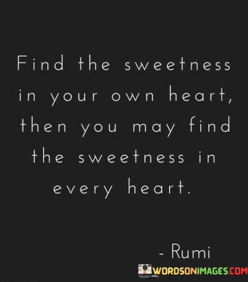 Find-The-Sweetness-In-Your-Heart-Then-You-May-Find-The-Sweetness-In-Every-Quotes.jpeg