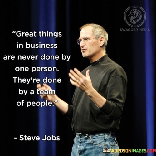 Great-Things-In-Business-Are-Never-Done-By-One-Person-Theyre-Done-By-A-Team-Of-People-Quotes.jpeg