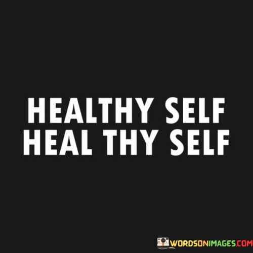Healthy-Self-Heal-Thy-Self-Quotes.jpeg