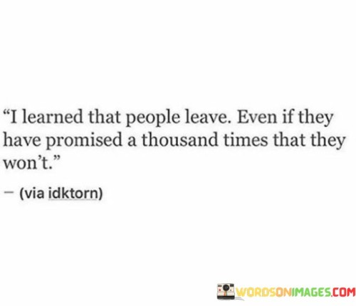 I-Learned-That-People-Leave-Even-If-They-Have-Promised-A-Thousand-Quotes.jpeg