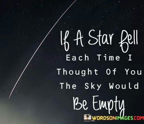 If A Star Fell Each Time I Thought Of You The Sky Would Be Empty Quotes