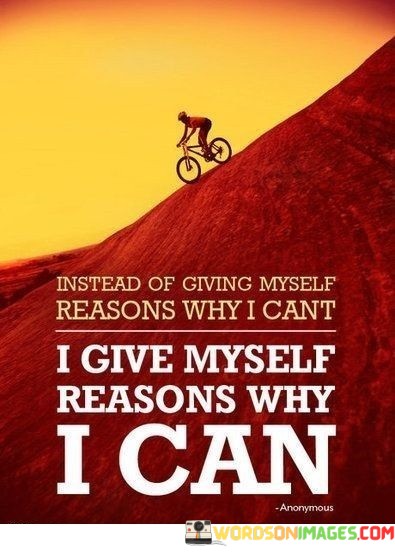 Instead-Of-Giving-Myself-Reasons-Why-I-Cant-I-Give-Myself-Reasons-Why-I-Can-Quotes.jpeg