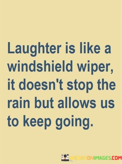 Laughter-Is-Like-A-Windshield-Wiper-It-Doesnt-Stop-The-Quotes.jpeg