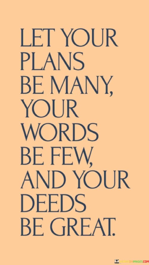 Let Your Plans Be Many Your Words Be Few And Your Quotes