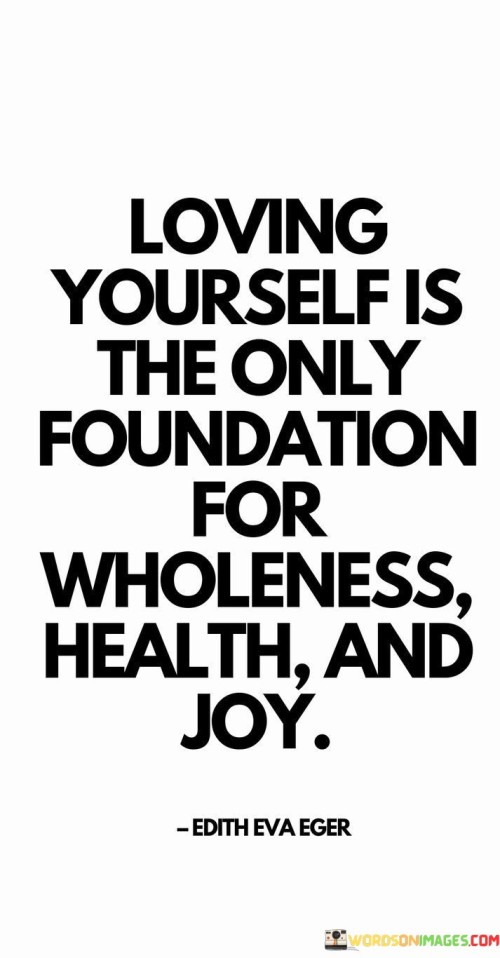 Loving-Yourself-Is-The-Only-Foundation-For-Wholeness-Health-And-Joy-Quotes.jpeg