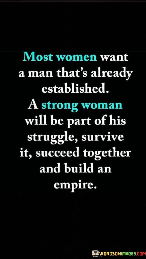 Most Women Want A Man That's Already Established A Strong Woman Quotes