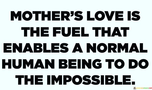 Mothers-Love-Is-The-Fuel-That-Enables-A-Normal-Human-Being-Quotes.jpeg