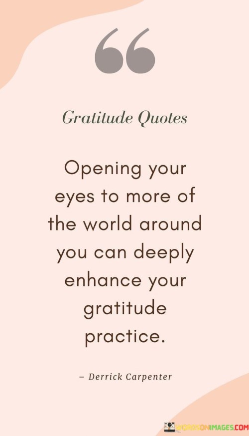 Opening Your Eyes To More Of The World Around You Can Deeply Enhance Your Gratitude Quotes